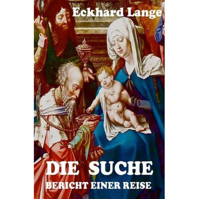 Die Suche, Taschenbuch von Eckhard Lange, Epubli, 978-3-7450-0604-9