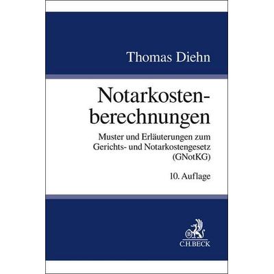 Notarkostenberechnungen, Taschenbuch von Thomas Diehn, C.H. Beck, 978-3-406-83436-3