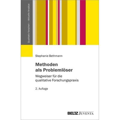 Methoden als Problemlöser, Taschenbuch von Stephanie Bethmann, Juventa Verlag ein Imprint der Beltz Verlagsgruppe GmbH & Co. KG, 978-3-7799-6211-3