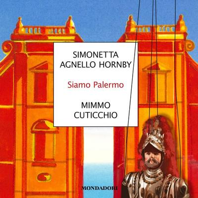 Siamo Palermo - Simonetta Agnello Hornby,Mimmo Cuticchio, Audio, 9788852151828