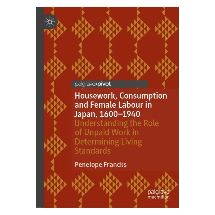 Springer Housework, Consumption and Female Labour in Japan, 1600-1940 (Englisch, Hardcover, Penelope Francks) (53927385)