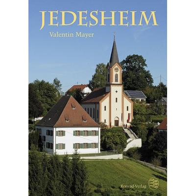 Jedesheim. Ein persönliches Geschichtsbuch, Gebundene Ausgabe von Valentin Mayer,Heimatverein Jedesheim e.V., Anton H. Konrad Verlag,