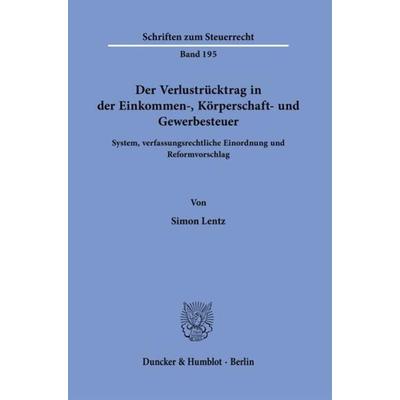 Der Verlustrücktrag in der Einkommen-, Körperschaft- und Gewerbesteuer., Taschenbuch von Simon Lentz, Duncker & Humblot, 978-3-428-19121-5
