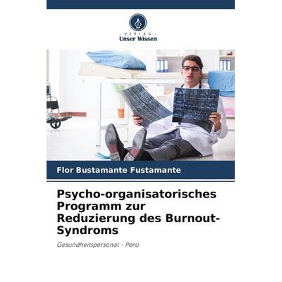 Psycho-organisatorisches Programm zur Reduzierung des Burnout-Syndroms, Taschenbuch von Flor Bustamante Fustamante, Verlag Unser Wissen,