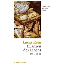 Lucas Rem: Bilanzen des Lebens (1481–1541), Belletristik von Christian Kiening, Lucas Rem