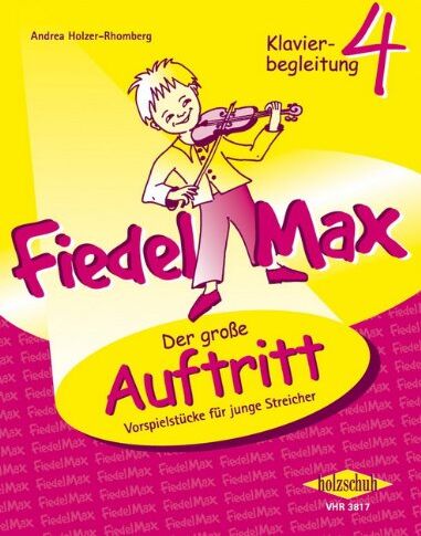 Andrea Holzer-Rhomberg - Fiedel Max - Der große Auftritt Band 4: Vorspielstücke für Violine, Klavierbegleitung - Preis vom 09.10.2026 07:28:09 h