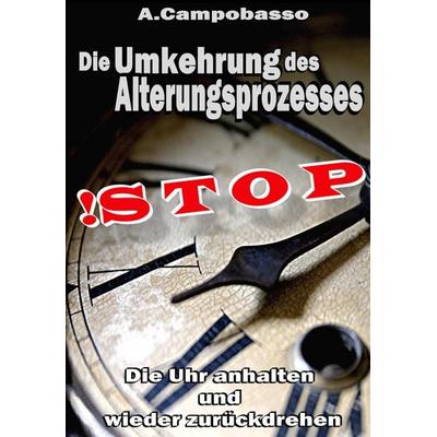 STOP - Die Umkehrung des Alterungsprozesses, Taschenbuch von Andreas Campobasso, BoD – Books on Demand, 978-3-8334-6314-3