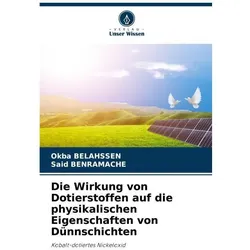 Die Wirkung von Dotierstoffen auf die physikalischen Eigenschaften von Dünnschic, Fachbücher von Said Benramache, Okba Belahssen