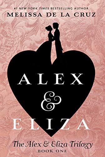 Melissa de la Cruz - Alex & Eliza (The Alex & Eliza Trilogy, Band 1) - Preis vom 02.10.2026 23:42:20 h