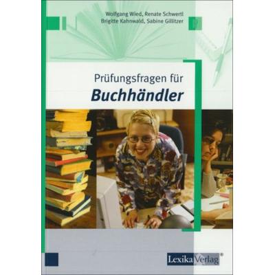 Prüfungsfragen für Buchhändler, Taschenbuch von Sabine Gillitzer,Brigitte Kahnwald,Renate Schwertl,Wolfgang Wied, Lexika, 978-3-89694-447-4
