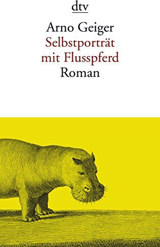 Arno Geiger - Selbstporträt mit Flusspferd: Roman - Preis vom 10.10.2026 11:48:34 h