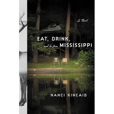 Eat, Drink, and Be from Mississippi, Gebundene Ausgabe von Nanci Kincaid, Little, Brown Book Group, 978-0-316-00915-7