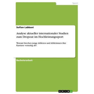 Analyse aktueller internationaler Studien zum Dropout im Hochleistungssport, Taschenbuch von Sofian Labbani, GRIN, 978-3-656-38690-2