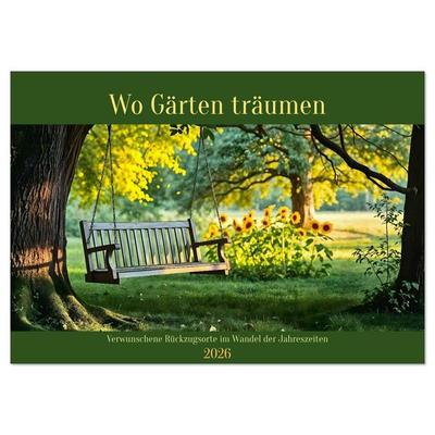 Wo Gärten träumen - Verwunschene Rückzugsorte im Wandel der Jahreszeiten (Wandkalender 2026 DIN A3 quer), CALVENDO Monatskalender