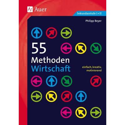 55 Methoden Wirtschaft, Taschenbuch von Philipp Beyer, Auer Verlag in der AAP Lehrerwelt GmbH, 978-3-403-06878-5