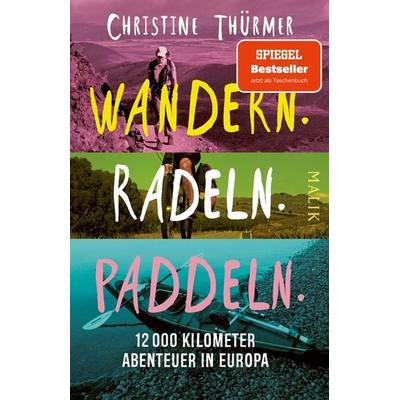 Wandern. Radeln. Paddeln., Taschenbuch von Christine Thürmer, Malik Taschenbuch, 978-3-492-40728-1