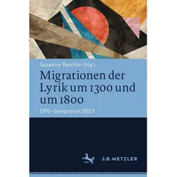 Migrationen der Lyrik um 1300 und um 1800, Fachbücher von Susanne Reichlin