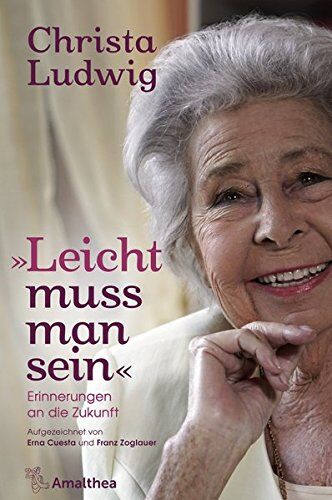 Christa Ludwig - Leicht muss man sein: Erinnerungen an die Zukunft - Preis vom 04.10.2026 03:51:26 h