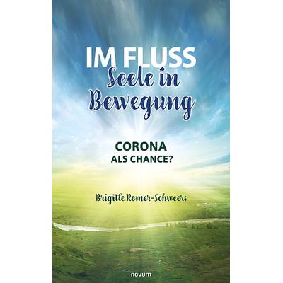 Im Fluss – Seele in Bewegung, Taschenbuch von Brigitte Romer-Schweers, Novum Verlag, 978-3-99107-952-1