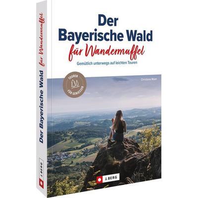 Der Bayerische Wald für Wandermuffel, Taschenbuch von Christiane Maier, Bruckmann, 978-3-86246-690-0