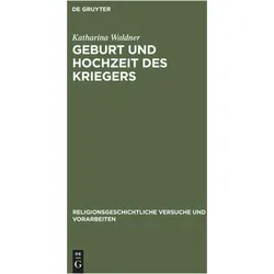 Geburt und Hochzeit des Kriegers, Fachbücher von Katharina Waldner
