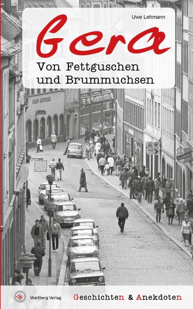 Uwe Lehmann - Geschichten & Anekdoten aus Gera: Von Fettguschen und Brummuchsen (Geschichten und Anekdoten) - Preis vom 10.10.2026 11:48:34 h