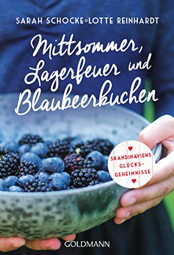 Sarah Schocke - Mittsommer, Lagerfeuer und Blaubeerkuchen: Skandinaviens Glücksgeheimnisse - Preis vom 09.10.2026 07:28:09 h