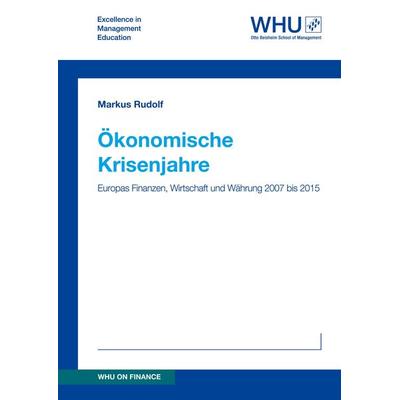 Ökonomische Krisenjahre, Taschenbuch von Markus Rudolf, WHU Publishing, 978-3-7323-7978-1