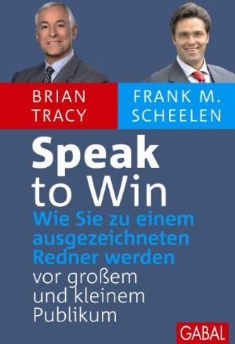 Brian Tracy - Speak to Win: Wie Sie zu einem ausgezeichneten Redner werden – vor großem und kleinem Publikum - Preis vom 10.10.2026 11:48:34 h