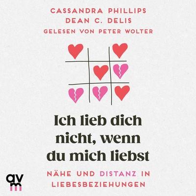 Ich lieb' dich nicht, wenn du mich liebst - Dean C. Delis,Cassandra Phillips, Audio, 9783748403883