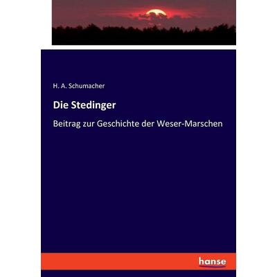 Die Stedinger, Taschenbuch von H. A. Schumacher, Hansebooks, 978-3-348-10336-7