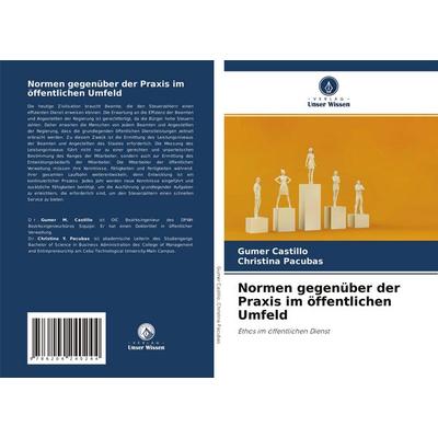 Normen gegenüber der Praxis im öffentlichen Umfeld, Taschenbuch von Gumer Castillo,Christina Pacubas, Verlag Unser Wissen, 978-620-4-24024-4