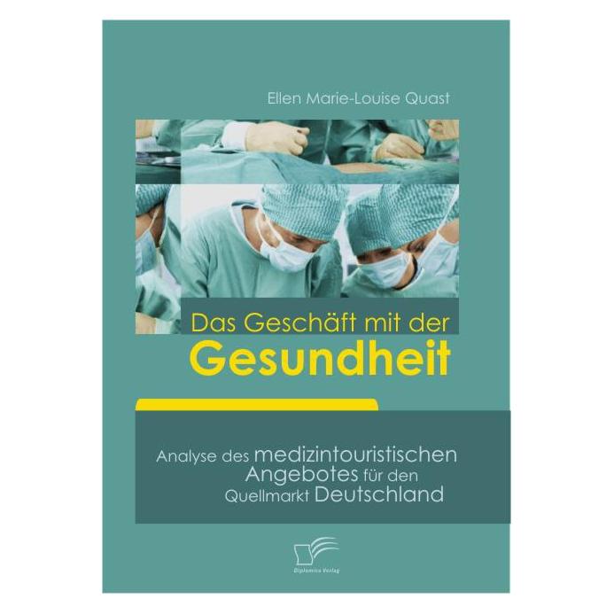 Diplomica Das Geschäft mit der Gesundheit (Deutsch, Ellen Marie-Louise Quast, 2009) (55202776)