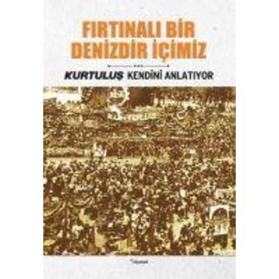 Firtinali Bir Denizdir Icimiz - Kurtulus Kendini Anlatiyor 3, Taschenbuch von Ismail Metin Aycicek,Seyfi Öngider,Sami Koc,Izzet Köylüoglu,Ziya Sümer,
