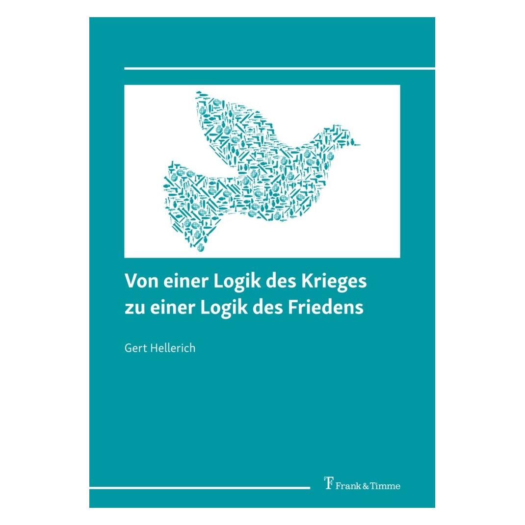 Frank & Timme Von einer Logik des Krieges zu einer Logik des Friedens (Deutsch, Softcover, Gert Hellerich) (56958933)