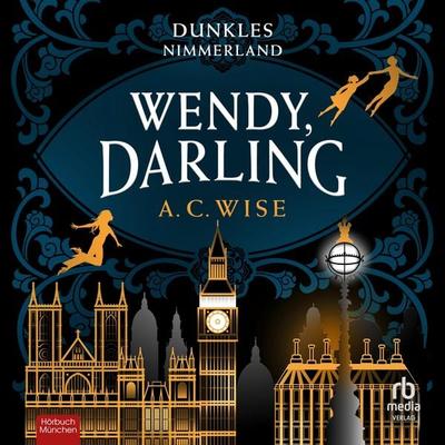 Wendy, Darling - Dunkles Nimmerland - A. C. Wise, Audio, 9783987854958