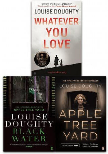 Faber Louise Doughty Collection 3 Books Set - Apple Tree Yard Black Water Whatever You Love
