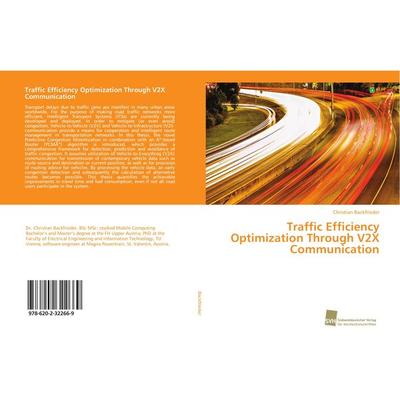 Traffic Efficiency Optimization Through V2X Communication, Taschenbuch von Christian Backfrieder, Südwestdeutscher Verlag für Hochschulschriften,