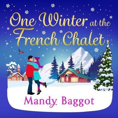 One Winter at the French Chalet - Mandy Baggot, Audio, 9781805493877