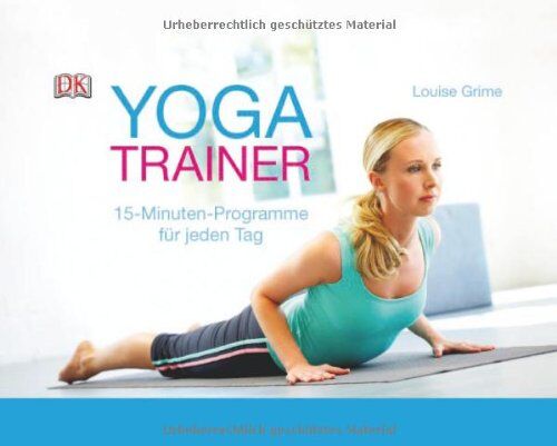 Louise Grime - Yoga-Trainer: 15-Minuten-Programme für jeden Tag - Preis vom 08.10.2026 07:26:42 h