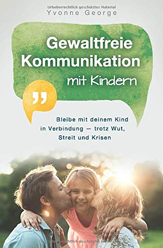 Yvonne George - Gewaltfreie Kommunikation mit Kindern: Bleibe mit deinem Kind in Verbindung — trotz Wut, Streit und Krisen - Preis vom 02.10.2026 23:42:20 h