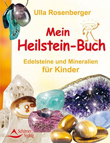 Ulla Rosenberger - Mein Heilsteinbuch: Edelsteine und Mineralien für Kinder - Preis vom 11.10.2026 15:43:13 h