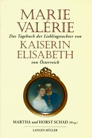 Marie Valerie von Österreich - Marie Valérie - Das Tagebuch der Lieblingstochter von Kaiserin Elisabeth 1878-1899 - Preis vom 12.10.2026 11:37:12 h