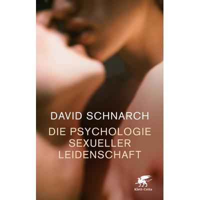 Die Psychologie sexueller Leidenschaft, Taschenbuch von David Schnarch, Klett Cotta, 978-3-608-96109-6