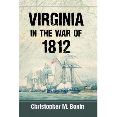Virginia in the War of 1812, Taschenbuch von Christopher M. Bonin, Ingram Publishers Services, 978-1-4766-7108-6