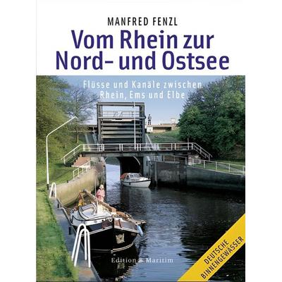 Vom Rhein zur Nord- und Ostsee, Gebundene Ausgabe von Manfred Fenzl, DK Edition Maritim