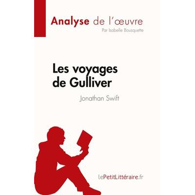 Les voyages de Gulliver de Jonathan Swift (Analyse de l'¿uvre); Taschenbuch von Isabelle Bousquette, LePetitLitteraire.fr (new), 978-2-8086-8504-7