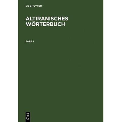 Altiranisches Wörterbuch, Gebundene Ausgabe von Christian Bartholomae, De Gruyter, 978-3-11-000104-4