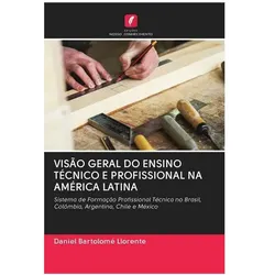 Visão Geral Do Ensino Técnico E Profissional Na América Latina, Schulbücher von Daniel Bartolomé Llorente