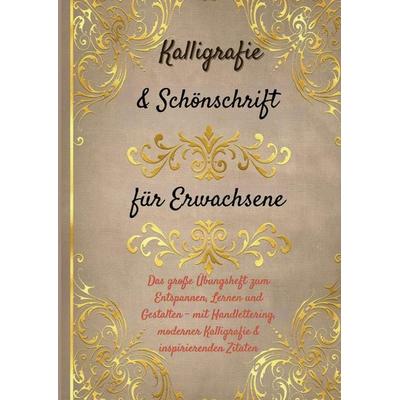 Kalligrafie & Schönschrift für Erwachsene: Das große Übungsheft zum Entspannen, Lernen und Gestalten, Taschenbuch von Lilly Schönschriften, Bookmundo,